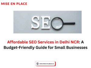 Read more about the article Affordable SEO Services in Delhi NCR: A Budget-Friendly Guide for Small Businesses