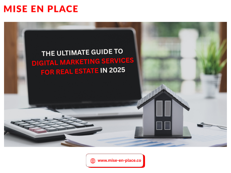 You are currently viewing The Ultimate Guide to Digital Marketing Services for Real Estate in 2025