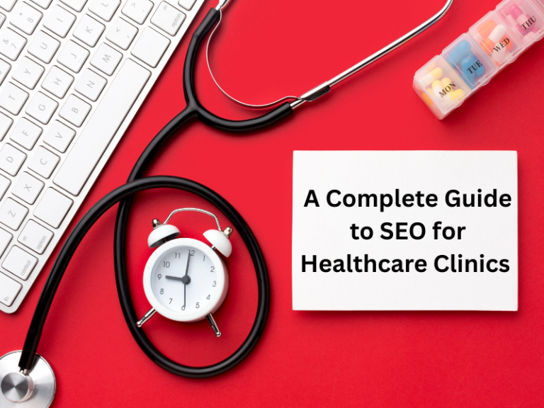 Read more about the article A Complete Guide to SEO for Healthcare Clinics