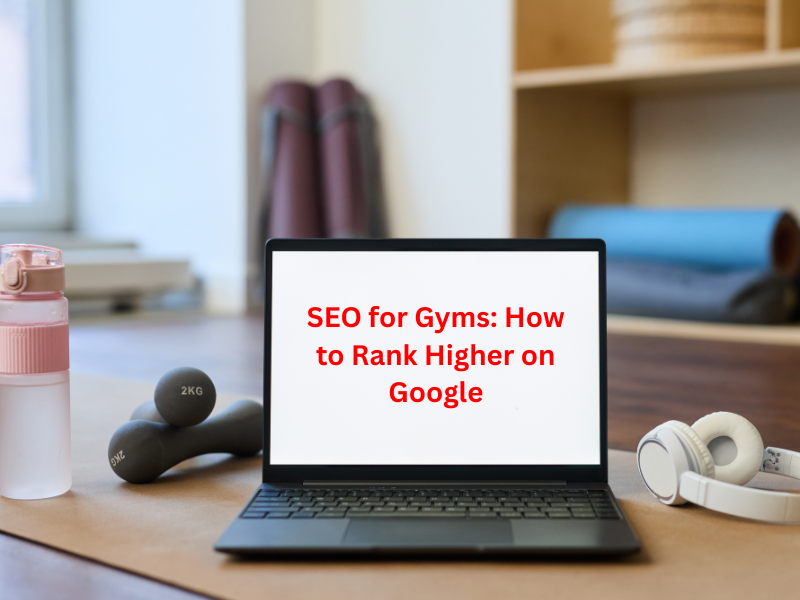 You are currently viewing SEO for Gyms: How to Rank Higher on Google